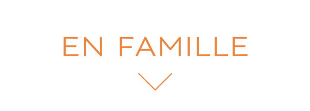 EN FAMILLE EN FAMILLE